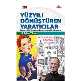 Yüzyılı Dönüştüren Yaratıcılar - R. Ayhan Yılmaz