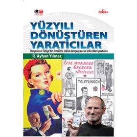 Yüzyılı Dönüştüren Yaratıcılar - R. Ayhan Yılmaz
