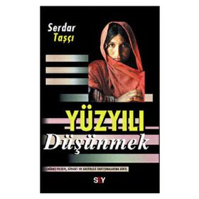 YÜZYILI DÜŞÜNMEK - SERDAR TAŞÇI