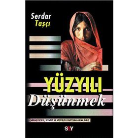 YÜZYILI DÜŞÜNMEK - SERDAR TAŞÇI