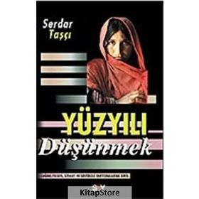 YÜZYILI DÜŞÜNMEK - SERDAR TAŞÇI