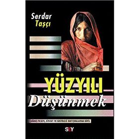 YÜZYILI DÜŞÜNMEK - SERDAR TAŞÇI