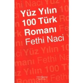 Yüzyılın 100 Türk Romanı - Fethi Naci
