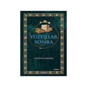 YÜZYILLAR SONRA - ASUMAN KARAKAŞ
