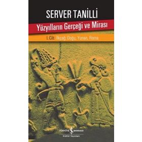Yüzyılların Gerçeği ve Mirası 1. Cilt: İlkçağ : Doğu , Yunan , Roma - Server Tanilli