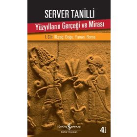 Yüzyılların Gerçeği ve Mirası 1. Cilt: İlkçağ : Doğu , Yunan , Roma - Server Tanilli
