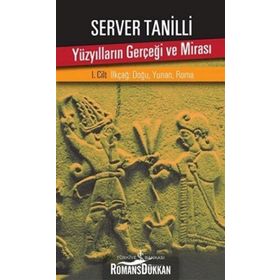 Yüzyılların Gerçeği ve Mirası 1. Cilt: İlkçağ : Doğu , Yunan , Roma - Server Tanilli