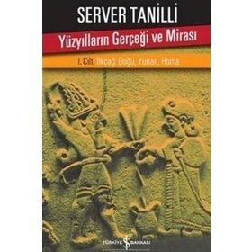Yüzyılların Gerçeği ve Mirası 1. Cilt - Server Tanilli