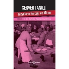 Yüzyılların Gerçeği ve Mirası 3. Cilt - 16.-17. Yüzyıllar: Kapitalizm ve Dünya / Server Tanilli