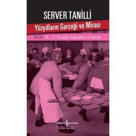 Yüzyılların Gerçeği ve Mirası 3. Cilt - 16.-17. Yüzyıllar: Kapitalizm ve Dünya / Server Tanilli