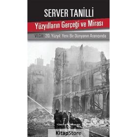 YÜZYILLARIN GERÇEĞİ VE MİRASI IV. CILT - SERVER TANILLI