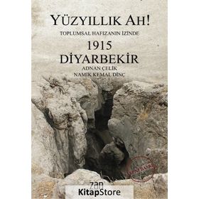 Yüzyıllık Ah! 1915 Diyarbekir - Adnan Çelik
