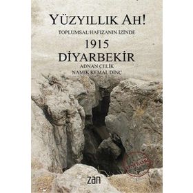 Yüzyıllık Ah! 1915 Diyarbekir - Adnan Çelik