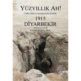 Yüzyıllık Ah! 1915 Diyarbekir - Adnan Çelik