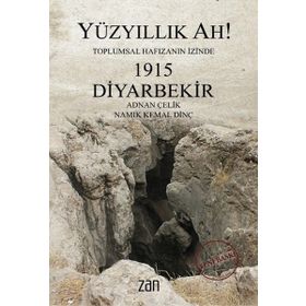 Yüzyıllık Ah! 1915 Diyarbekir - Adnan Çelik