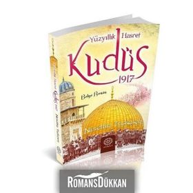 Yüzyıllık Hasret Kudüs 1917 - Nurettin Taşkesen