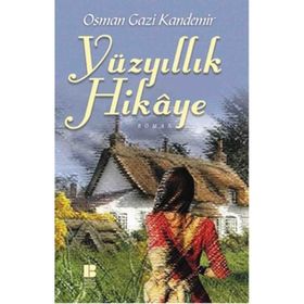 Yüzyıllık Hikaye - Osman Gazi Kandemir