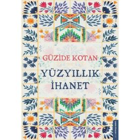 Yüzyıllık İhanet - Güzide Kotan