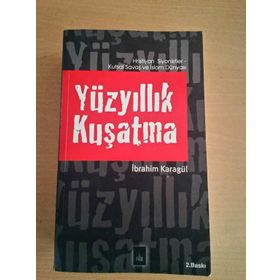 YÜZYILLIK KUŞATMA HRISTIYAN SIYONISTLER, KUTSAL SAVAŞ VE İSLAM DÜNYASI - İBRAHİM KARAGÜL