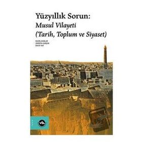 Yüzyıllık Sorun: Musul Vilayeti - Vakıfbank Kültür Yayınları