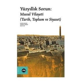 Yüzyıllık Sorun: Musul Vilayeti - Vakıfbank Kültür Yayınları