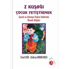 Z Kuşağı Çocuk Yetiştirmek - Emel Seri Aslıhan Duran Akça