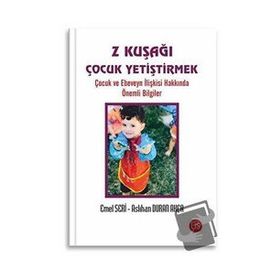 Z Kuşağı Çocuk Yetiştirmek - Emel Seri Aslıhan Duran Akça