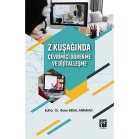 Z Kuşağında Çevrimiçi Öğrenme ve Dijitalleşme - Güler Erkal Karaman