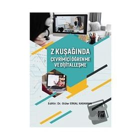 Z Kuşağında Çevrimiçi Öğrenme ve Dijitalleşme - Güler Erkal Karaman