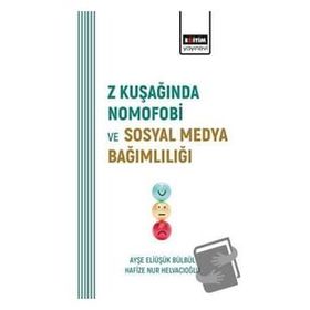 Z Kuşağında Nomofobi ve Sosyal Medya Bağımlılığı Eğitim Yayınevi