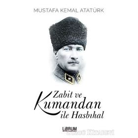 ZABIT VE KUMANDAN İLE HASBIHAL - MUSTAFA KEMAL ATATÜRK