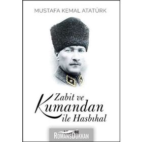 ZABIT VE KUMANDAN İLE HASBIHAL - MUSTAFA KEMAL ATATÜRK