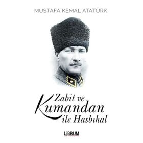 ZABIT VE KUMANDAN İLE HASBIHAL - MUSTAFA KEMAL ATATÜRK