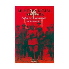 ZABIT VE KUMANDAN İLE HASBIHAL - MUSTAFA KEMAL ATATÜRK