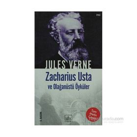 ZACHARIUS USTA VE OLAĞANÜSTÜ ÖYKÜLER - JULES VERNE