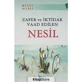 ZAFER VE İKTİDAR VAAD EDILEN NESIL - MECDI HILALI