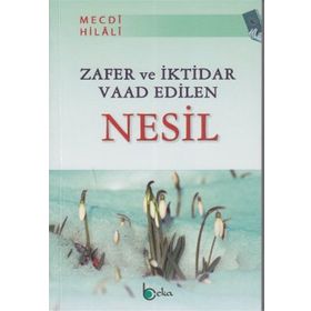 ZAFER VE İKTİDAR VAAD EDILEN NESIL - MECDI HILALI