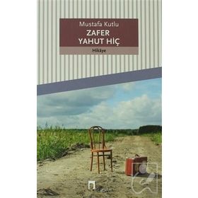 ZAFER YAHUT HİÇ - MUSTAFA KUTLU