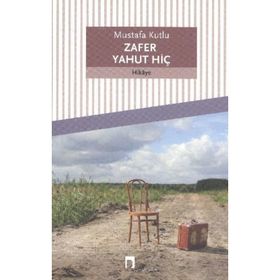 ZAFER YAHUT HİÇ - MUSTAFA KUTLU