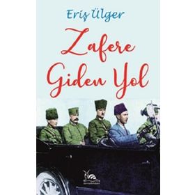 Zafere Giden Yol - Eriş Ülger