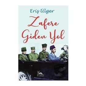 Zafere Giden Yol - Eriş Ülger