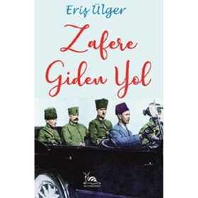 Zafere Giden Yol - Eriş Ülger
