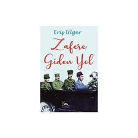 Zafere Giden Yol - Eriş Ülger