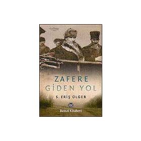 ZAFERE GIDEN YOL - S. ERİŞ ÜLGER