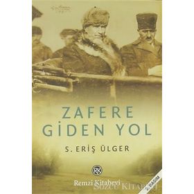 ZAFERE GIDEN YOL - S. ERİŞ ÜLGER