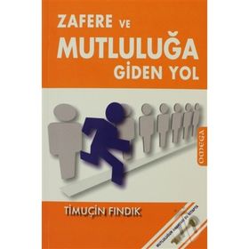 Zafere ve Mutluluğa Giden Yol - Timuçin Fındık
