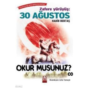 Zafere Yürüyüş: 30 Ağustos - Habib Bektaş