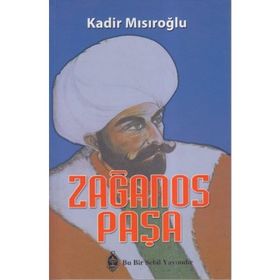 Zağanos Paşa - Kadir Mısıroğlu