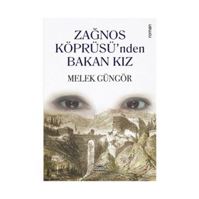 Zağnos Köprüsü’nden Bakan Kız - Melek Güngör
