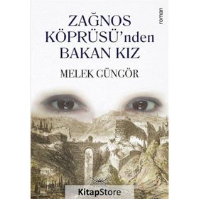 Zağnos Köprüsü’nden Bakan Kız - Melek Güngör